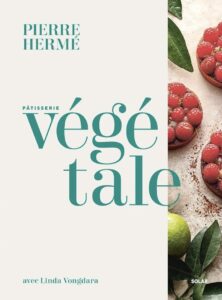 Livre Pâtisserie végétale de Pierre Hermé avec Linda Vongdara