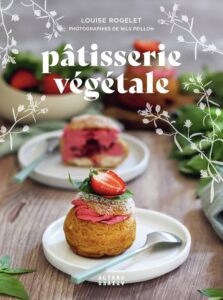 Livre Pâtisserie végétale de Louise Rogelet